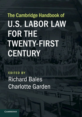 The Cambridge Handbook of U.S. Labor Law for the Twenty-First Century by Bales, Richard