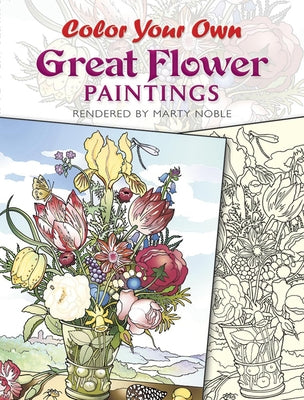 Color Your Own Great Flower Paintings by Noble, Marty
