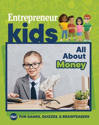 Entrepreneur Kids: All about Money by Media, The Staff of Entrepreneur