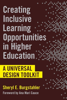 Creating Inclusive Learning Opportunities in Higher Education: A Universal Design Toolkit by Burgstahler, Sheryl E.