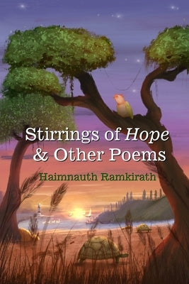 Stirrings of Hope & Other Poems by Ramkirath, Haimnauth