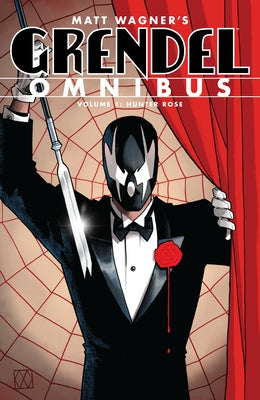 Grendel Omnibus Volume 1: Hunter Rose (Second Edition) by Wagner, Matt