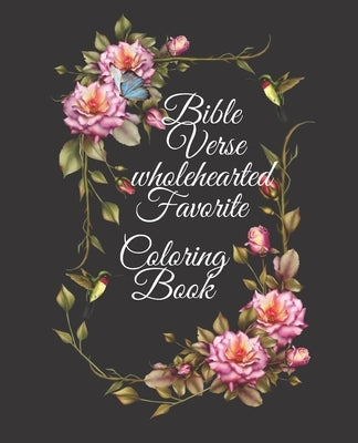 Bible Verse wholehearted Favorite Coloring Book: Coloring Book for Adults 25 color pages Inspirational & Motivational Scripture Girls women 7.5*9.25 by Creation, Peaceful