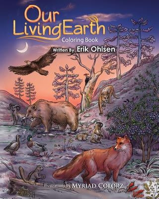 Our Living Earth Coloring Book: Coloring pages of Nature, Wild Animals, Biology, Ecology, Mandala's by Ohlsen, Erik