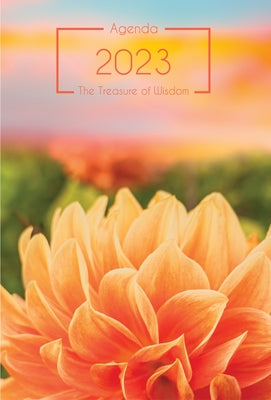 The Treasure of Wisdom - 2023 Daily Agenda - Dahlia: A Daily Calendar, Schedule, and Appointment Book with an Inspirational Quotation or Bible Verse f by Escribano, Jon Gabriel