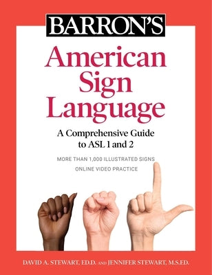 Barron's American Sign Language: A Comprehensive Guide to ASL 1 and 2 with Online Video Practice by Stewart, David A.