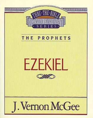 Thru the Bible Vol. 25: The Prophets (Ezekiel): 25 by McGee, J. Vernon