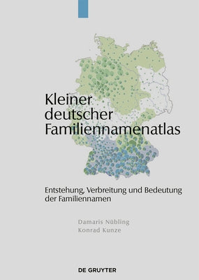 Kleiner Deutscher Familiennamenatlas: Entstehung, Gebrauch, Verbreitung Und Bedeutung Der Familiennamen by N&#252;bling, Damaris