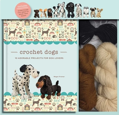 Crochet Dogs: 10 Adorable Projects for Dog Lovers by Kreiner, Megan