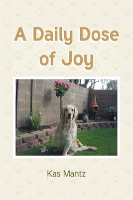 A Daily Dose of Joy by Mantz, Kas