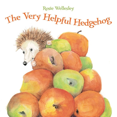 The Very Helpful Hedgehog by Wellesley, Rosie