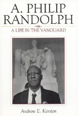 A. Philip Randolph: A Life in the Vanguard by Kersten, Andrew E.
