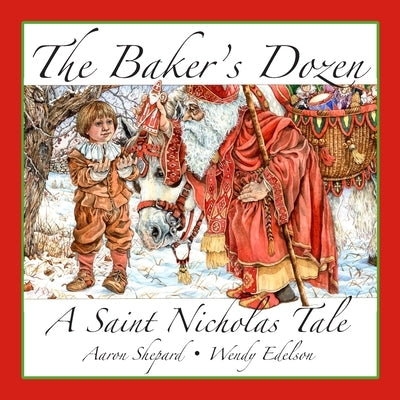 The Baker's Dozen: A Saint Nicholas Tale, with Bonus Cookie Recipe and Pattern for St. Nicholas Christmas Cookies (15th Anniversary Editi by Shepard, Aaron