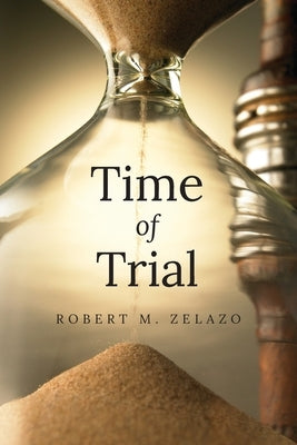 Time of Trial by Zelazo, Robert M.