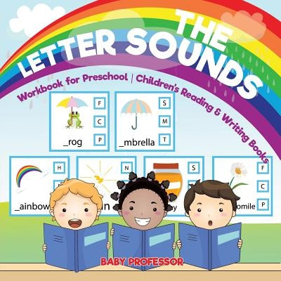 The Letter Sounds - Workbook for Preschool Children's Reading & Writing Books by Baby Professor