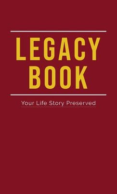 Legacy Book: Fill In Life Story Book Your Life Story Preserved by Book Your Legacy