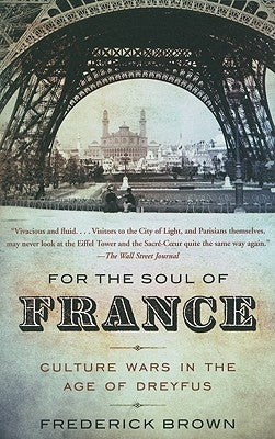 For the Soul of France: Culture Wars in the Age of Dreyfus by Brown, Frederick