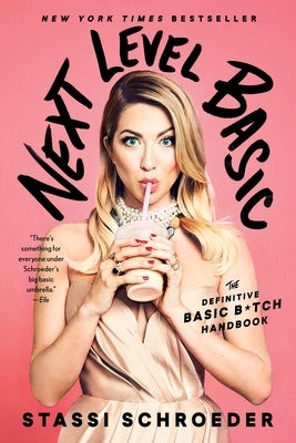 Next Level Basic: The Definitive Basic Bitch Handbook by Schroeder, Stassi