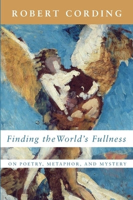 Finding the World's Fullness by Cording, Robert