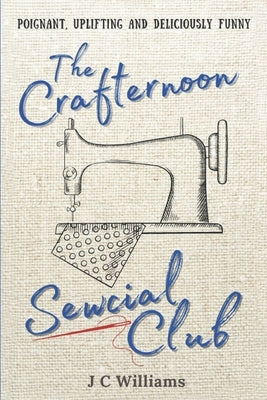 The Crafternoon Sewcial Club by Williams, J. C.