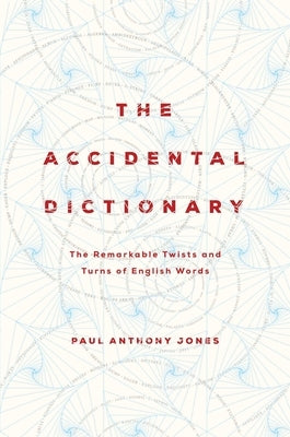 The Accidental Dictionary by Jones, Paul Anthony