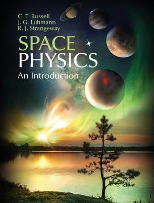 Space Physics: An Introduction by Russell, C. T.