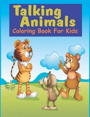 Talking Animals coloring book for kids: Easy, Cute and Lovable Animals book for kids, gift for for toddlers, preschool 2-7 by Child, Easy