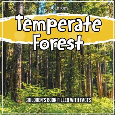 Temperate Forest: Children's Book Filled With Facts by Kids, Bold