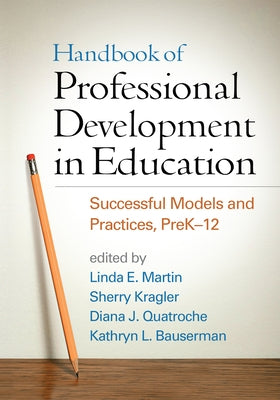 Handbook of Professional Development in Education: Successful Models and Practices, Prek-12 by Martin, Linda E.