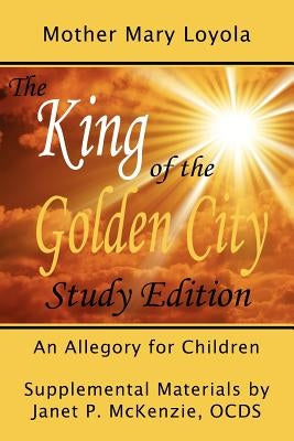 The King of the Golden City, an Allegory for Children by Loyola, Mother Mary