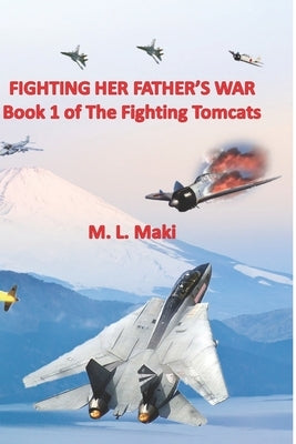 Fighting Her Father's War: The FIghting Tomcats by Maki, Megan