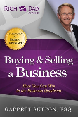 Buying & Selling a Business: How You Can Win in the Business Quadrant by Sutton, Garrett
