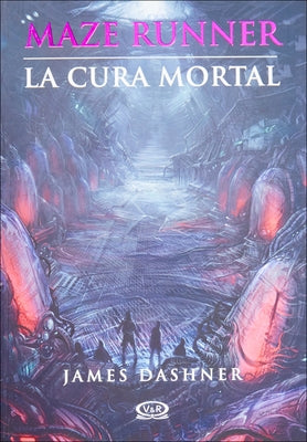 La Cura Mortal (the Death Cure) by Dashner, James