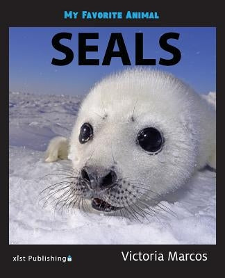 My Favorite Animal: Seals by Marcos, Victoria