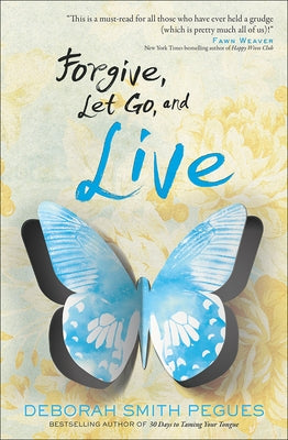 Forgive, Let Go, and Live by Pegues, Deborah Smith