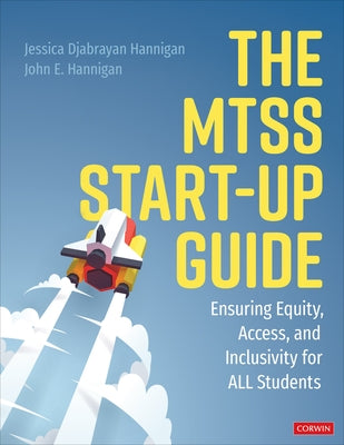 The Mtss Start-Up Guide: Ensuring Equity, Access, and Inclusivity for All Students by Hannigan, Jessica