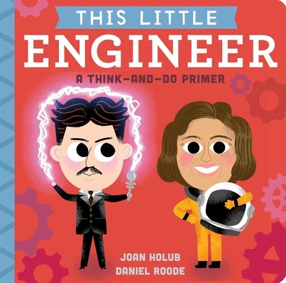 This Little Engineer: A Think-And-Do Primer by Holub, Joan