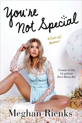 You're Not Special: A (Sort-Of) Memoir by Rienks, Meghan