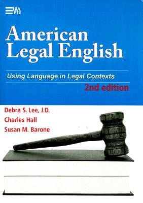 American Legal English, 2nd Edition: Using Language in Legal Contexts by Lee, Debra Suzette
