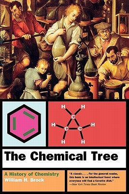 The Chemical Tree: A History of Chemistry by Brock, William H.