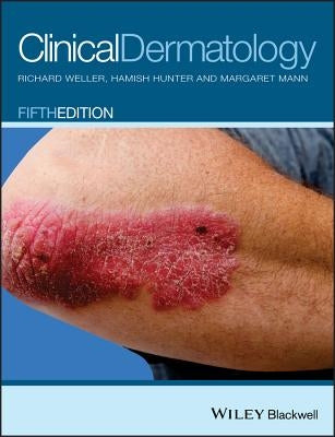 Clinical Dermatology 5e by Weller