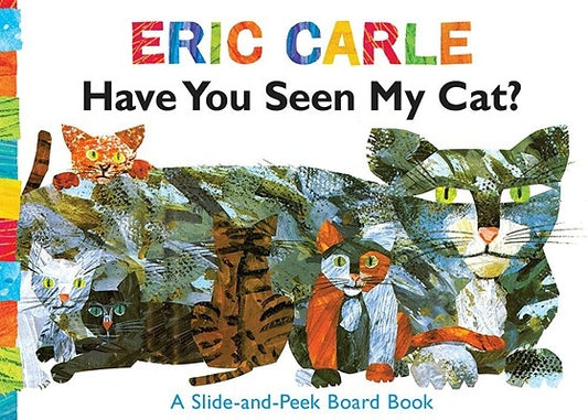 Have You Seen My Cat?: A Slide-And-Peek Board Book by Carle, Eric
