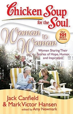 Woman to Woman: Women Sharing Their Stories of Hope, Humor, and Inspiration by Canfield, Jack