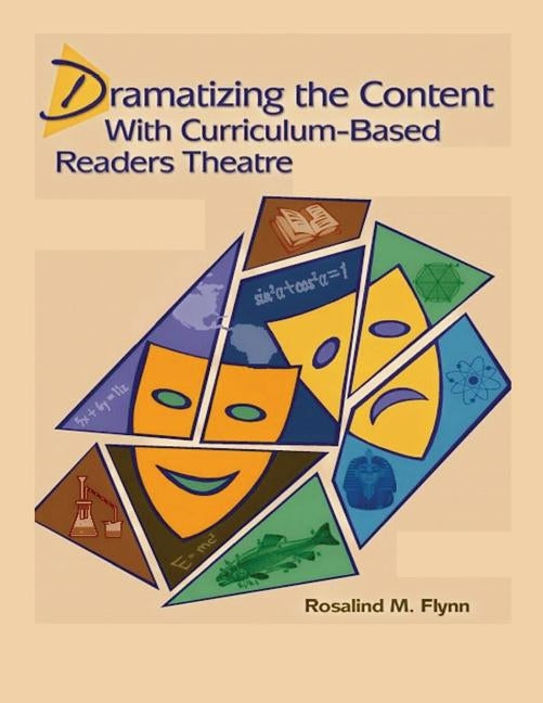 Dramatizing the Content with Curriculum-Based Readers Theatre by Flynn, Rosalind M.