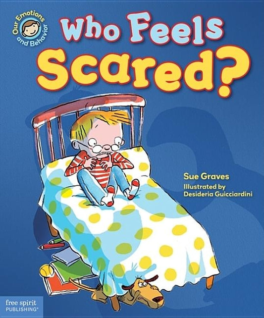 Who Feels Scared?: A Book about Being Afraid by Graves, Sue