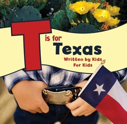 T Is for Texas: Written by Kids for Kids by Worth, Boys And Girls Club of Greater Fo