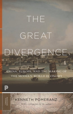 The Great Divergence: China, Europe, and the Making of the Modern World Economy by Pomeranz, Kenneth