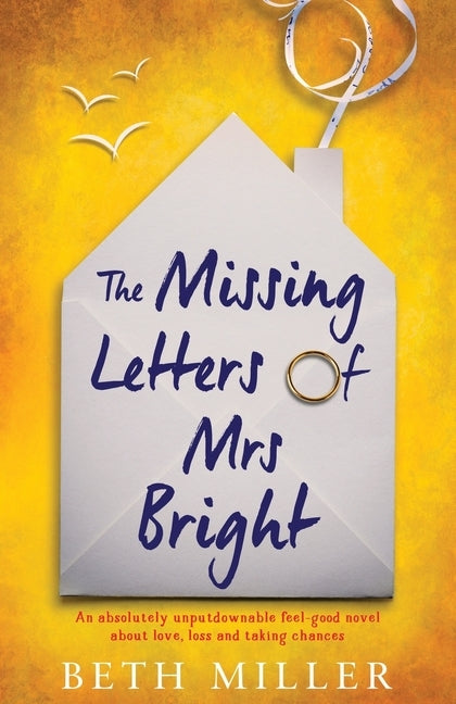 The Missing Letters of Mrs Bright: An absolutely unputdownable feel good novel about love, loss and taking chances by Miller, Beth