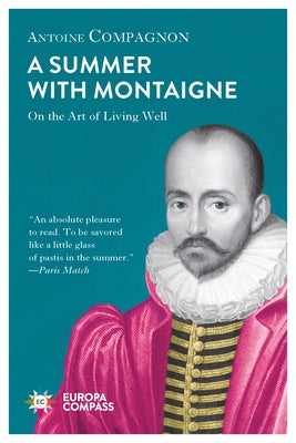 A Summer with Montaigne: On the Art of Living Well by Compagnon, Antoine