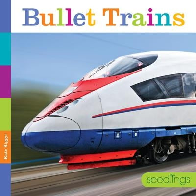 Seedlings Bullet Trains by Riggs, Kate